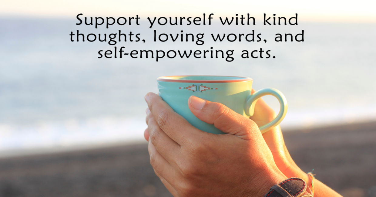 A man holds a mug with the motivational words “Support yourself with kind thoughts, loving words, and self empowering acts.” A man holds a mug with the motivational words “Support yourself with kind thoughts, loving words, and self empowering acts.”