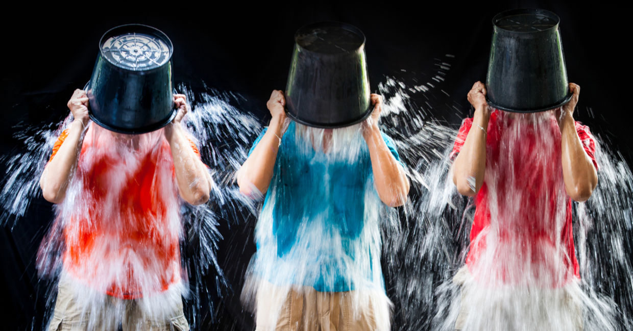 The ice bucket challenge. The ice bucket challenge.